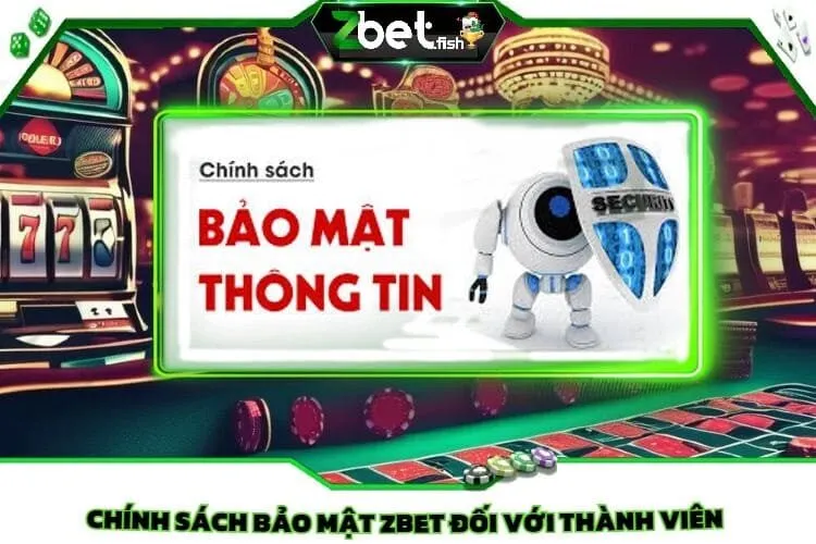 Chính Sách Bảo Mật Zbet 4 Chính Sách Bảo Mật Zbet Đối Với Thành Viên