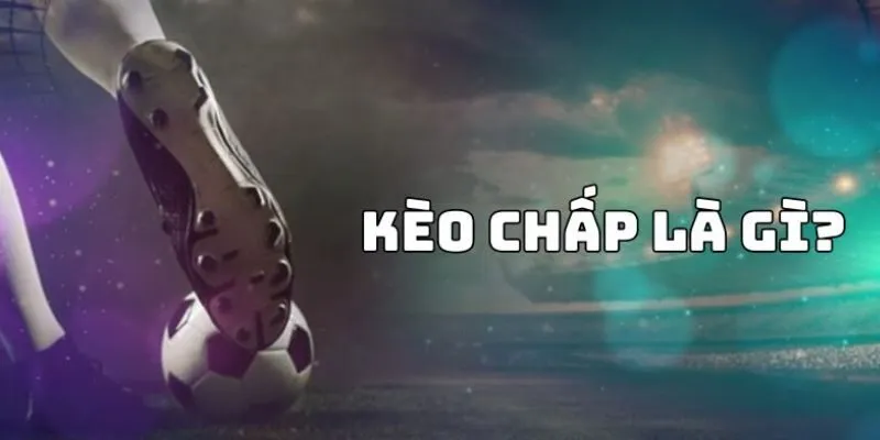 Cược Chấp Là Gì? Một Số Kèo Cược Chấp Hay Nhất 2024 3 Khám phá cách đọc cược chấp là gì?