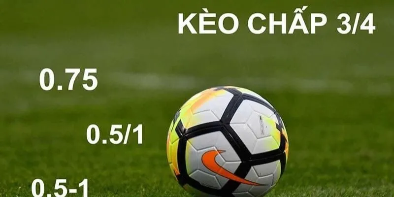 Cược Chấp Là Gì? Một Số Kèo Cược Chấp Hay Nhất 2024 4 Cược chấp nửa một – 3/4