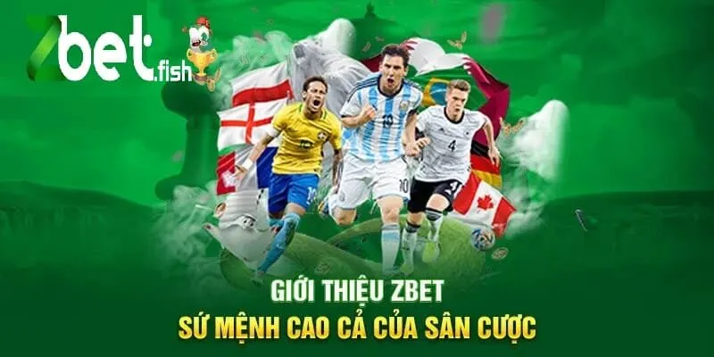 Giới Thiệu ZBET 2 Giới thiệu ZBET sứ mệnh cao cả của sân cược