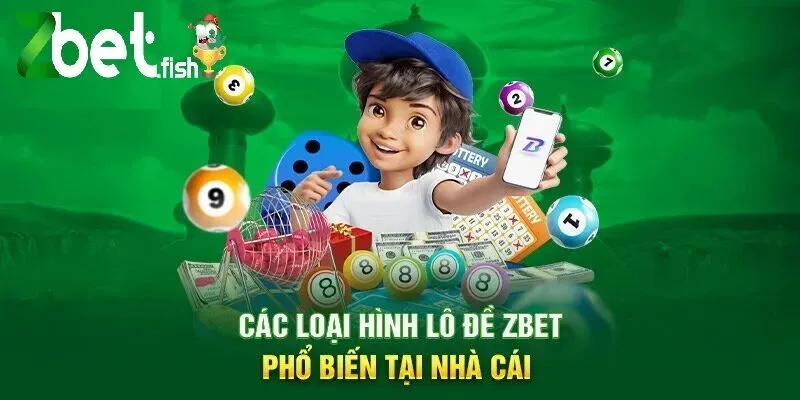 Lô Đề ZBET 2 Các loại hình Lô Đề ZBET phổ biến tại nhà cái
